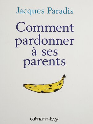cover image of Comment pardonner à ses parents